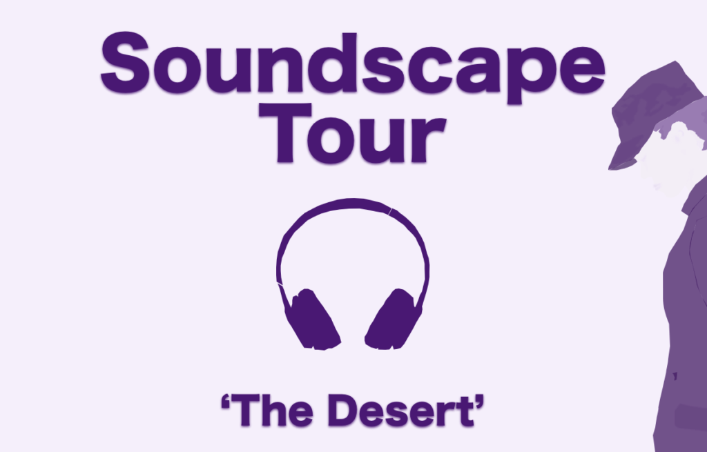 The Desert Soundscape Tour (Connection Concealed Part 5)