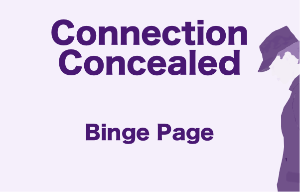 Connection Concealed Binge Listening & Reading (Community Perk)